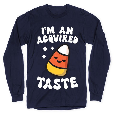 I'm An Acquired Taste Candy Corn Longsleeve Tee