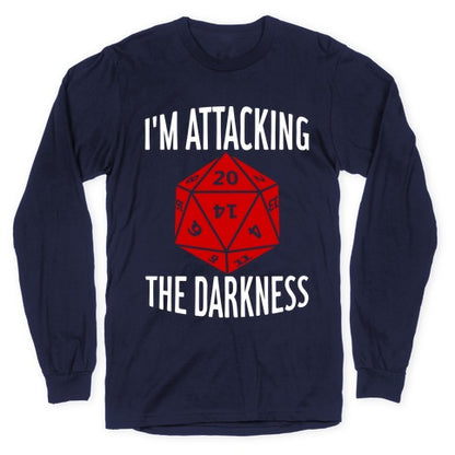 I'm Attacking The Darkness Longsleeve Tee