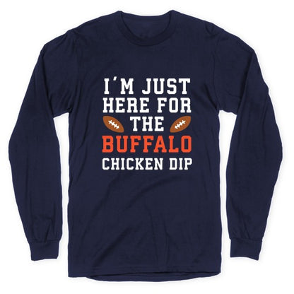 I'm Just Here for the Buffalo Chicken Dip Longsleeve Tee