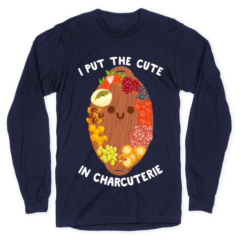 I Put the Cute In Charcuterie Longsleeve Tee