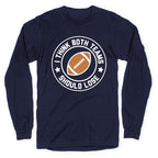 I Think Both Teams Should Lose (Football) Longsleeve Tee