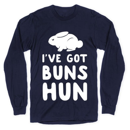 I've Got Buns, Hun Longsleeve Tee