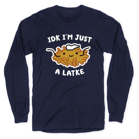 IDK I'm Just A Latke Longsleeve Tee