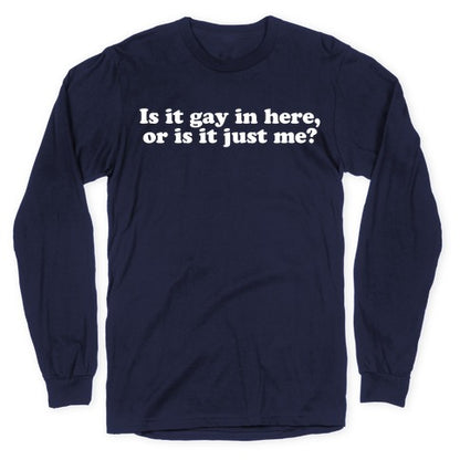 Is it Gay in Here? Longsleeve Tee