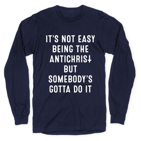 It's Not Easy Being The Antichrist Longsleeve Tee