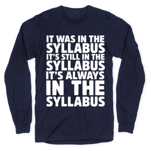 It Was in the Syllabus It's Still in the Syllabus It's ALWAYS in the Syllabus Longsleeve Tee