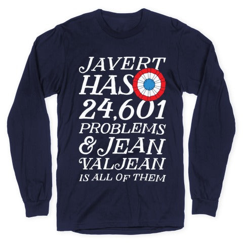 Javert Has 24,601 Problems Longsleeve Tee