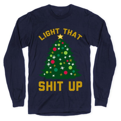 Light That Shit Up Longsleeve Tee