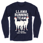 Llama Running Team - Go Ahead, Call The Cops Longsleeve Tee