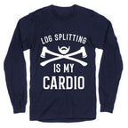 Log Splitting is my Cardio Longsleeve Tee