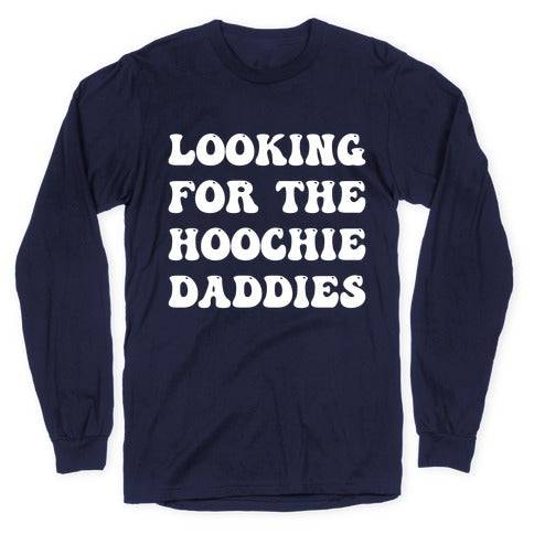 Looking For The Hoochie Daddies Longsleeve Tee