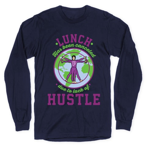 Lunch Has Been Canceled Due to Lack Of Hustle Longsleeve Tee