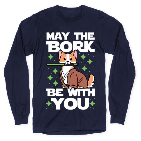 May the Bork Be With You Longsleeve Tee