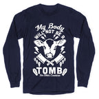 My Body Will Not Be a Tomb Longsleeve Tee