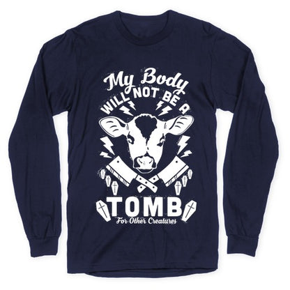 My Body Will Not Be a Tomb Longsleeve Tee