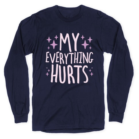 My Everything Hurts Longsleeve Tee