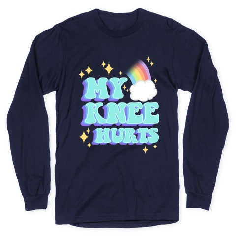 My Knee Hurts Longsleeve Tee