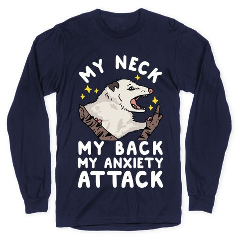 My Neck My Back My Anxiety Attack Opossum Longsleeve Tee