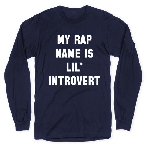 My Rap Name is Lil' Introvert Longsleeve Tee