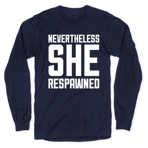 Nevertheless She Respawned Longsleeve Tee
