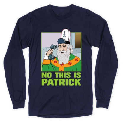 No, This is Patrick Longsleeve Tee