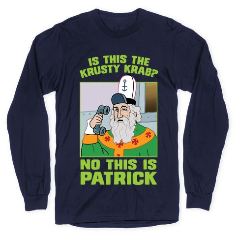 No, This is Patrick Longsleeve Tee