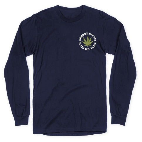 Nobody Knows That I'm High Longsleeve Tee