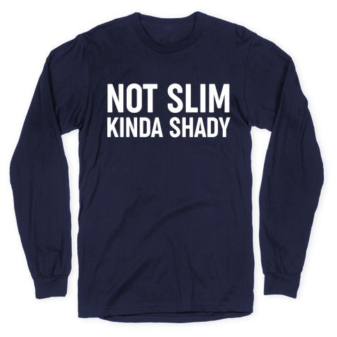 Not Slim Kinda Shady  Longsleeve Tee