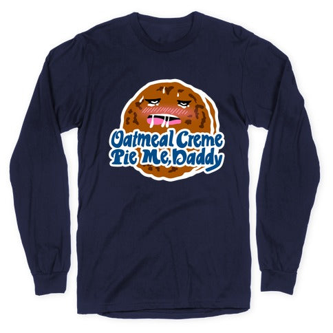 Oatmeal Creme Pie Me, Daddy Longsleeve Tee