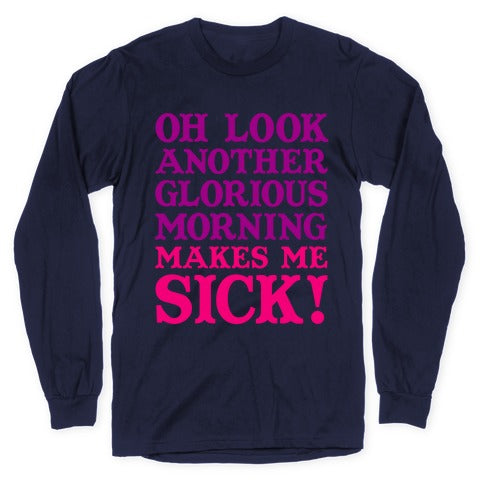 Oh Look, Another Glorious Morning Longsleeve Tee