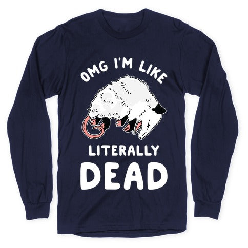 OMG I'm Literally Dead Possum Longsleeve Tee