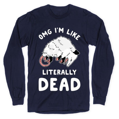 OMG I'm Literally Dead Possum Longsleeve Tee