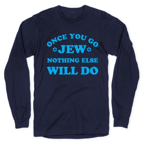 Once You Go Jew Longsleeve Tee