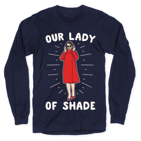 Our Lady Of Shade Nancy Pelosi Parody White Print Longsleeve Tee