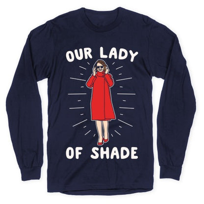 Our Lady Of Shade Nancy Pelosi Parody White Print Longsleeve Tee