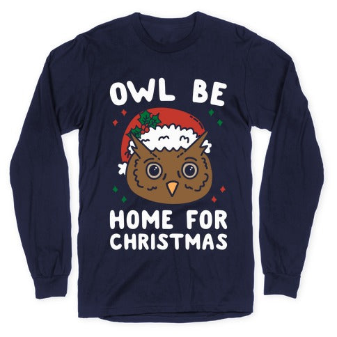 Owl Be Home For Christmas Longsleeve Tee
