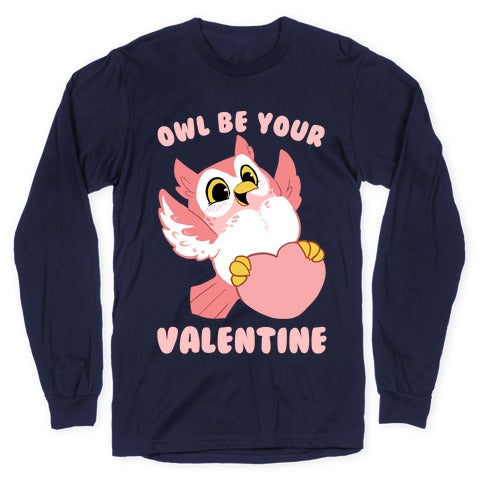 Owl Be Your Valentine! Longsleeve Tee