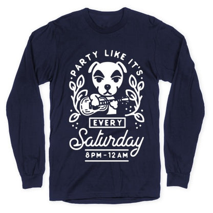 Party Like It's Every Saturday 8pm-12am KK Slider Longsleeve Tee