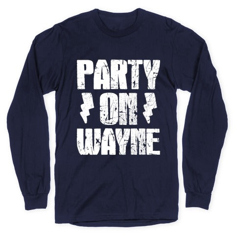 Party On (Wayne & Garth Part 1) Longsleeve Tee