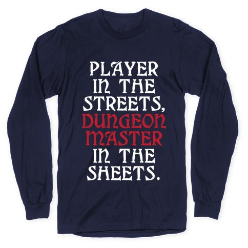 Player in the Streets, Dungeon Master in the Streets. Longsleeve Tee