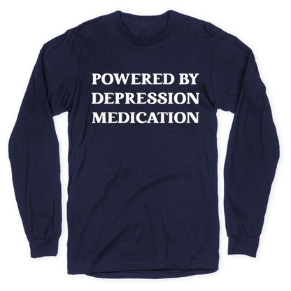 Powered By Depression Medication Longsleeve Tee