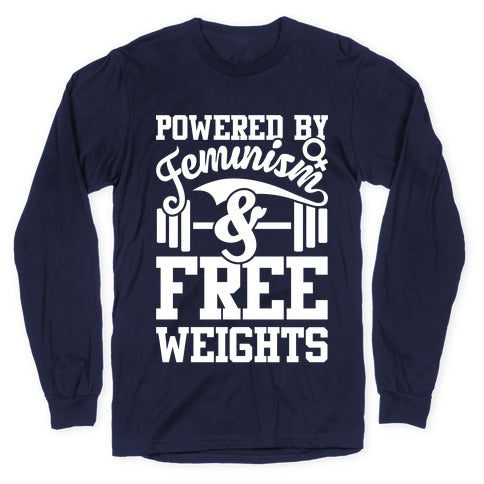 Powered By Feminism And Free Weights Longsleeve Tee