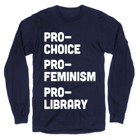 Pro-Choice Pro-Feminism Pro-Library Longsleeve Tee