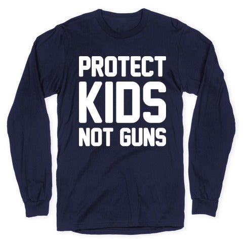 Protect Kids Not Guns Longsleeve Tee
