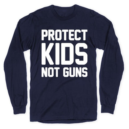 Protect Kids Not Guns Longsleeve Tee
