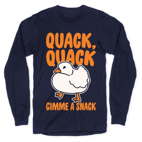 Quack Quack Gimme A Snack Duck White Print Longsleeve Tee