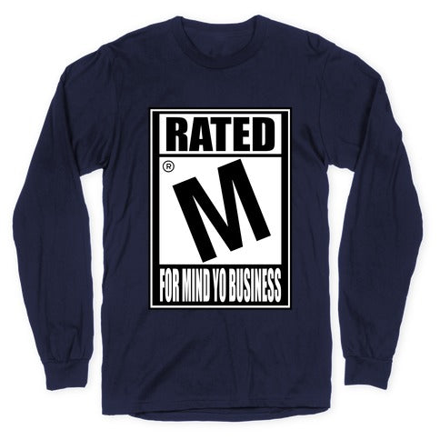 Rated M For Mind Yo Business Longsleeve Tee