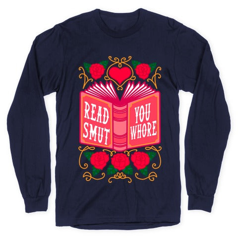 Read Smut You Whore Longsleeve Tee