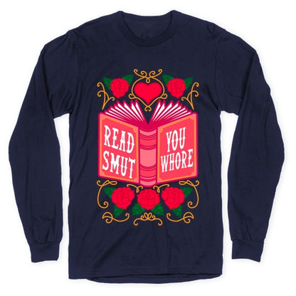 Read Smut You Whore Longsleeve Tee
