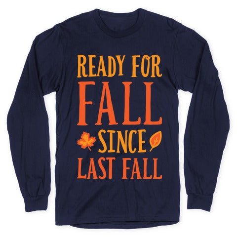 Ready For Fall Since Last Fall Longsleeve Tee